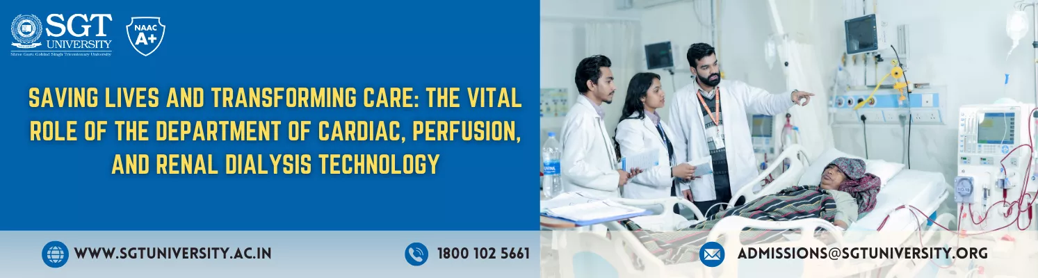 Saving Lives with Cardiac, Perfusion & Renal Dialysis Technology | SGT University
