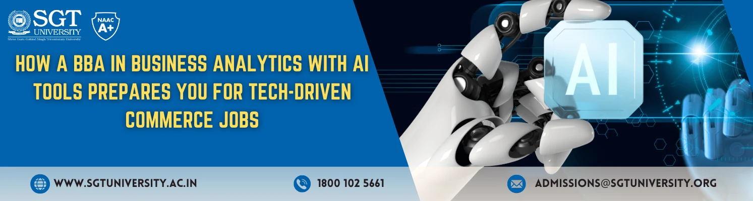 How a BBA in Business Analytics with AI Tools Prepares You for
                    Tech-Driven Commerce Jobs