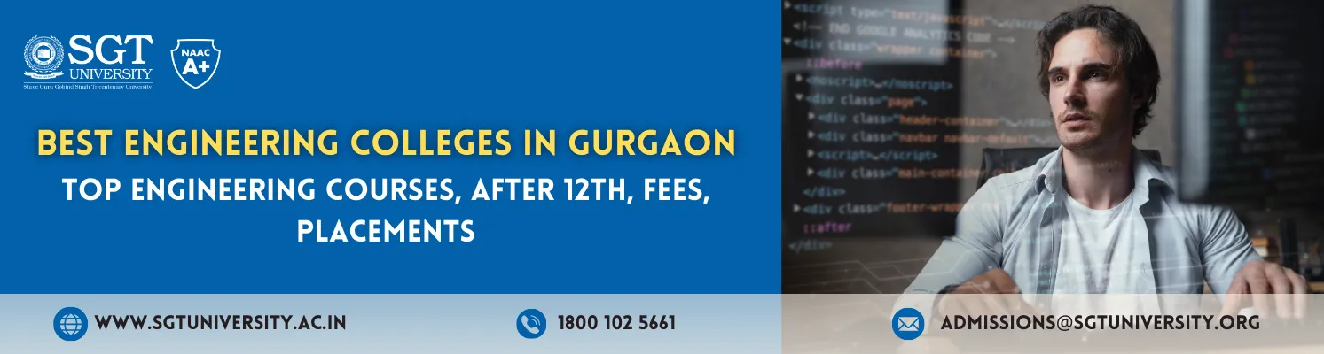 Best Engineering Colleges in Gurgaon - Top Engineering Courses, After 12th, Fees, Placements