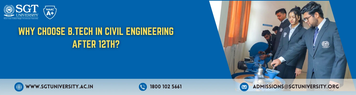 Why Choose B.Tech in Civil Engineering After 12th?