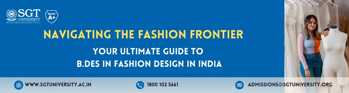 Navigating the Fashion Frontier: Your Ultimate Guide to BDes in Fashion Design in India