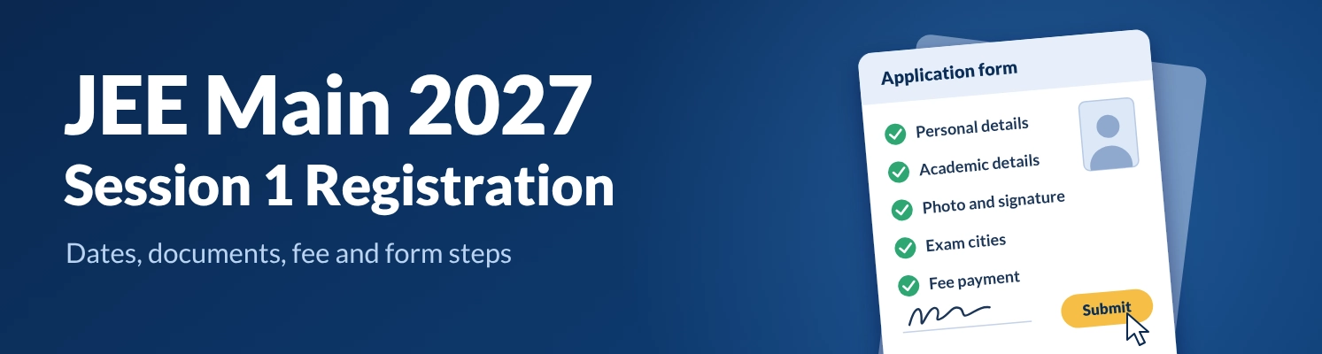 JEE Main 2027 Session 1 registration: dates, fees, documents and how to apply